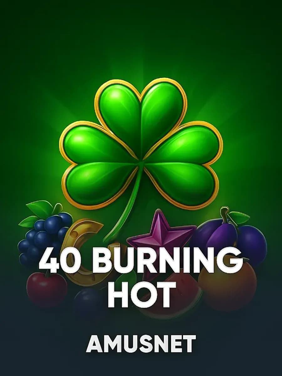 40 Burning Hot