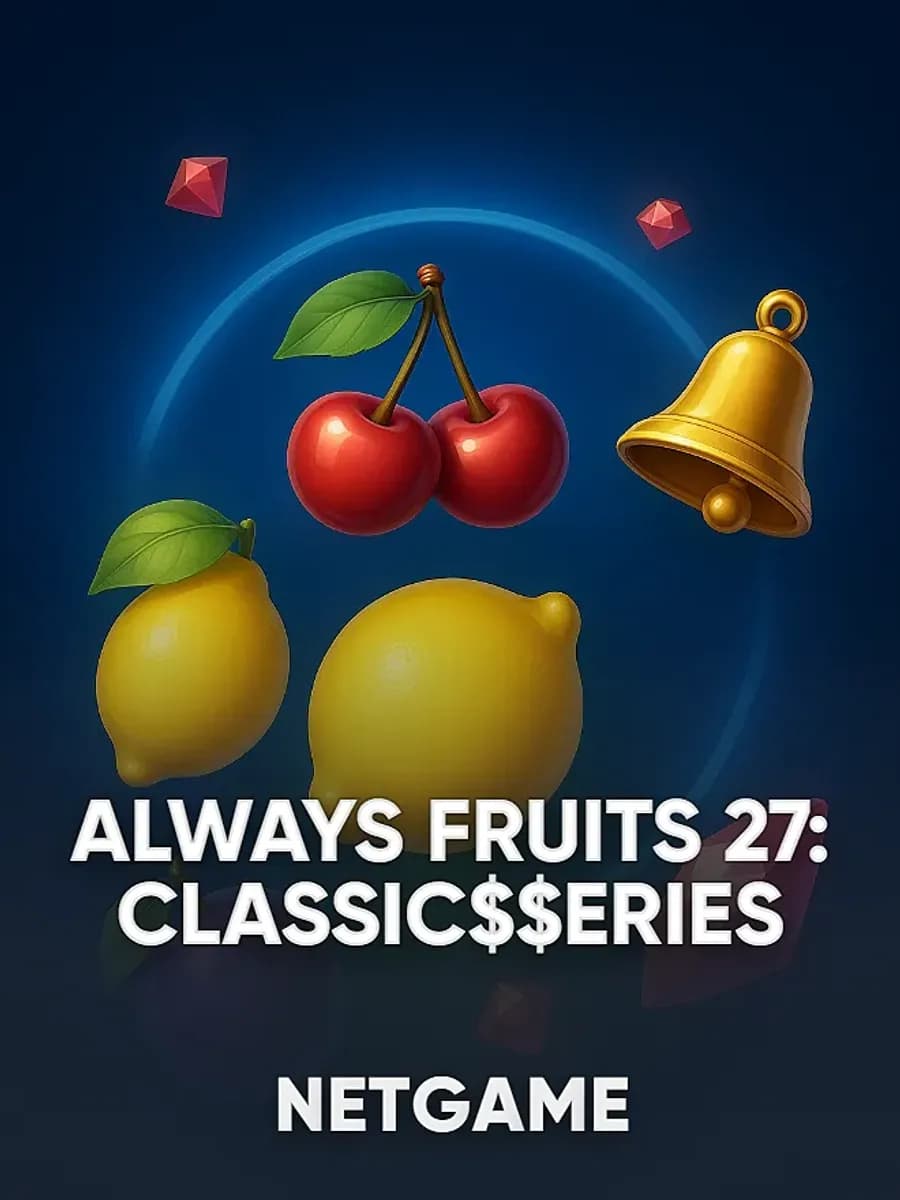Always Fruits 27: Classic$$erieS